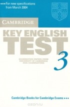  - Cambridge Key English Test 3: Examination Papers from the University of Cambridge ESOL Examinations (аудиокурс на аудиокассете)