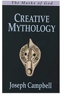 Joseph Campbell - The Masks of God, Vol. 4: Creative Mythology