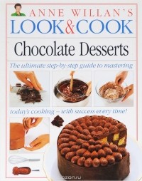 Anne Willian - Look & Cook. Chocolate Desserts