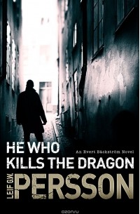 Leif G W Persson - He Who Kills the Dragon
