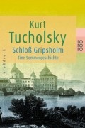 Kurt Tucholsky - Schloß Gripsholm: Eine Sommergeschichte