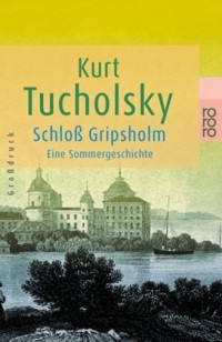 Kurt Tucholsky - Schloß Gripsholm: Eine Sommergeschichte