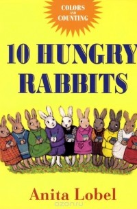 Анита Лобель - 10 Hungry Rabbits