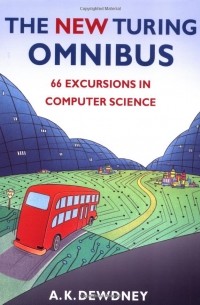A. K. Dewdney - The New Turing Omnibus: Sixty-Six Excursions in Computer Scienc
