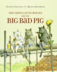  - The Three Little Wolves and the Big Bad Pig