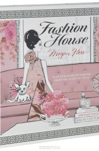 Megan Hess - Fashion House: Illustrated Interiors from the Icons of Style