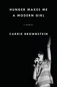 Carrie Brownstein - Hunger Makes Me a Modern Girl