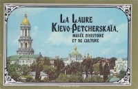  - La Laure Kievo-Petcherskaia, musee d'histoire et de culture: Guide photo-illustre