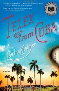 Rachel Kushner - Telex from Cuba