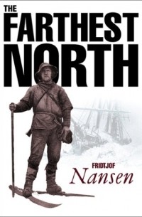 Фритьоф Нансен - Farthest North