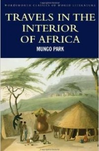 Mungo Park - Travels in the Interior of Africa