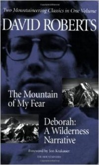 Дэвид Робертс - The Mountain of My Fear / Deborah: A Wilderness Narrative
