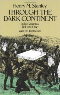 Henry Morton Stanley - Through the Dark Continent
