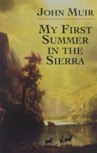 Джон Мьюр - My First Summer in the Sierra