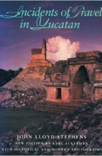 John Lloyd Stephens - Incidents of Travel in Yucatan