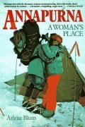 Arlene Blum - Annapurna: A Woman's Place
