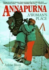 Arlene Blum - Annapurna: A Woman's Place