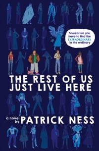Patrick Ness - The Rest of Us Just Live Here