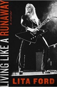 Lita Ford - Living Like a Runaway: A Memoir