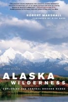 Robert Marshall - Alaska Wilderness
