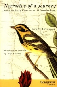 John Kirk Townsend - Narrative of a Journey Across the Rocky Mountains to the Columbia River