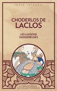 Choderlos de Laclos - Les liaisons dangereuses