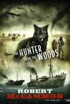 Robert McCammon - The Hunter from the Woods