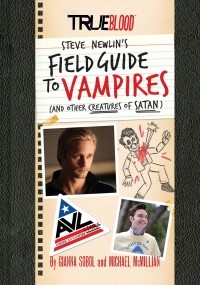  - True Blood: Steve Newlin’s Field Guide to Vampires (And Other Creatures of Satan)