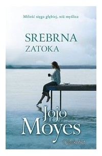 Jojo Moyes - Srebrna Zatoka