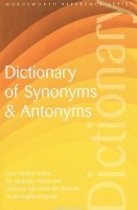  - Dictionary of Synonyms and Antonyms