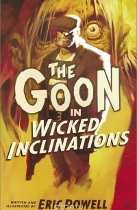 Эрик Пауэлл - The Goon: Volume 5: Wicked Inclinations