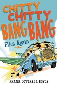Frank Cottrell Boyce - Chitty Chitty Bang Bang Flies Again