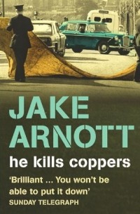 Джейк Арнотт - He Kills Coppers