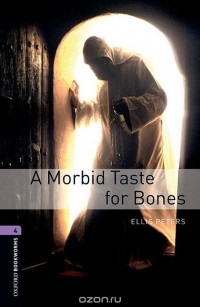 Эллис Питерс - A Morbid Taste for Bones: Level 4