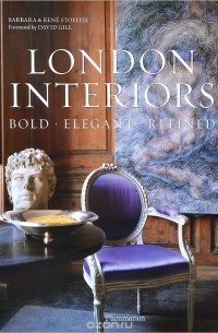 Барбара Стуэлти - London Interiors: Bold, Elegant, Refined