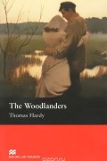 Thomas Hardy - The Woodlanders: Intermediate Level