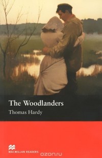 Томас Харди - The Woodlanders: Intermediate Level