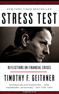 Timothy F. Geithner - Stress Test: Reflections on Financial Crises