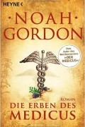 Noah Gordon - Die Erben des Medicus