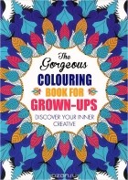  - The Gorgeous Colouring Book for Grown-Ups: Discover Your Inner Creative