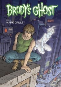 Марк Крилли - Brody's Ghost: Book 3