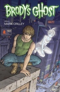 Марк Крилли - Brody's Ghost: Book 3