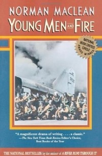 Норман Маклин - Young Men and Fire