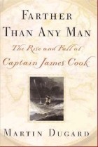 Мартин Дьюгард - Farther Than Any Man: The Rise and Fall of Captain James Cook
