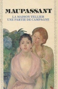 Ги де Мопассан - La maison Tellier: Une partie de campagne (сборник)