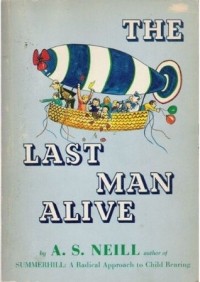 Alexander Sutherland Neill - The Last Man Alive