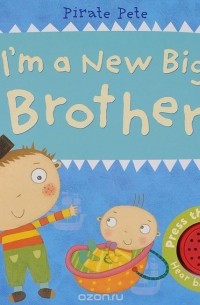 Аманда Линд - I'm a New Big Brother: A Pirate Pete Book. Книжка-игрушка