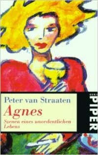 Питер ван Страатен - Agnes. Szenen eines unordentlichen Lebens
