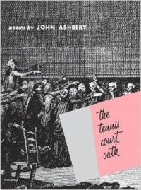 John Ashbery - The Tennis Court Oath: A Book of Poems
