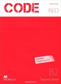 Rob Nicholas - Code Red: Level B2: Teacher's Book (+ CD)